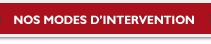 Nos modes d'interventions